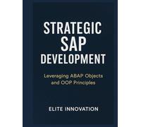 Strategic SAP Development: Leveraging ABAP Objects and OOP Principles