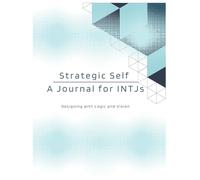 Strategic Self - A Journal for INTJs: Designing with Logic and Vision