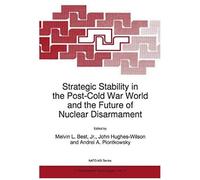 Strategic Stability In The Post-Cold War World And The Future Of Nuclear Disarmament