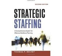Strategic Staffing: A Comprehensive System for Effective Workforce Planning - [Livre en VO] Thomas P Bechet (Auteur)