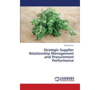 Strategic Supplier Relationship Management And Procurement Performance