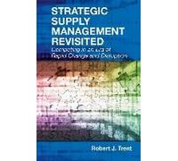 Strategic Supply Management Revisited: Competing In An Era Of Rapid Change And Disruption