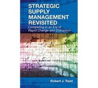 Strategic Supply Management Revisited: Competing in an Era of Rapid Change and Disruption - [Version Originale] Inconnu (Auteur)
