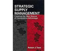 Strategic Supply Management Robert J. Trent (Auteur)
