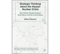 Strategic Thinking About the Korean Nuclear Crisis, Strategic Thought in Northeast Asia Gilbert Rozman (Auteur)