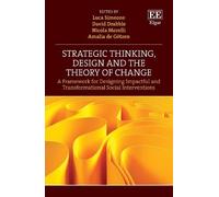 Strategic Thinking, Design And The Theory Of Change: A Framework For Designing Impactful And Transformational Social Interventions