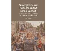 Strategic Uses Of Nationalism And Ethnic Conflict