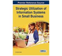 Strategic Utilization Of Information Systems In Small Business