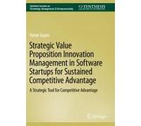 Strategic Value Proposition Innovation Management In Software Startups For Sustained Competitive Advantage