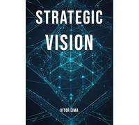 Strategic Vision: Correcting Civilizational Myopia and Strategic Astigmatism in the Age of AI