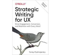 Strategic Writing for UX: Drive Engagement, Conversion, and Retention With Every Word