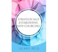 Strategically Establishing New Churches: Establishing new churches should be the aim of all church leaders.