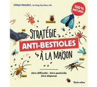 Stratégie anti-bestioles à la maison Chloé Metahri (Auteur)