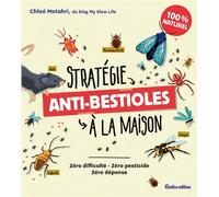 Stratégie anti-bestioles à la maison Zéro difficulté - zéro pesticide - zéro dépense - Chloé Metahri - Rustica - broché - Guide