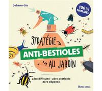 Stratégie anti-bestioles au jardin Zéro difficulté - Zéro pesticide - Zéro dépense - Johann Gis - Rustica - broché - Guide