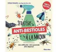 Stratégie anti-bestioles dans ma maison: Zéro difficulté, zéro pesticide, zéro dépense