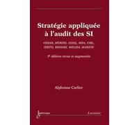 Stratégie appliquée à l'audit des SI : OSSAD, MERISE, AXIAL, MDA, UML, IDEFO, MEHARI, MELISA, MARION (3° Éd.) Ossad, Merise, Axial, MDA - Alphonse Carlier - Hermes Science Publications - broché - Etud