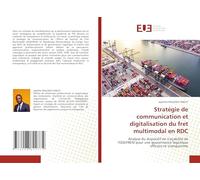 Stratégie de communication et digitalisation du fret multimodal en RDC: Analyse du dispositif de traçabilité de l'OGEFREM pour une gouvernance logistique efficace et transparente