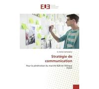 Stratégie de communication Pour la pénétration du marché B2B de l'Afrique Ouest - EL Mehdi Saliheddine - Universitaires Europeennes - broché - Livre