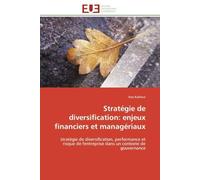 Stratégie de diversification: enjeux financiers et managériaux: stratégie de diversification, performance et risque de l'entreprise dans un contexte de gouvernance