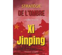Stratégie de l'Ombre: Les Secrets de Xi Jinping