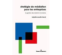 Stratégie de médiation pour les entreprises La gestion des relations humaines - Isabelle Aoustin-Hercé - Hermann - broché - Guide