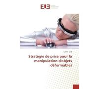 Strategie de prise pour la manipulation d'objets deformables - Lazher Zaidi - Universitaires Europeennes - broché - Etude