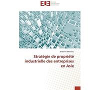 Stratégie De Propriété Industrielle Des Entreprises En Asie