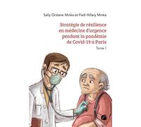 Stratégie de résilience en médecine d'urgence pendant la pandémie de Covid-19 à Paris - Tome 1 - Sally Océane Minka - Du Pantheon Eds - broché - Essai