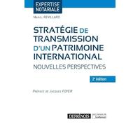 STRATÉGIE DE TRANSMISSION D'UN PATRIMOINE INTERNATIONAL - 2ÈME ÉDITION: NOUVELLES PERSPECTIVES