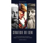 Strategie Dei Geni: Tecniche Di Psicologia Usate Da Albert Einstein, Leonardo Da Vinci E Sherlock Holmes Per Migliorare Memoria, Intellige