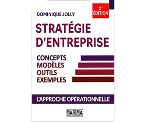 Stratégie d'entreprise - 2e éd.: Concepts, modèles, outils, exemples