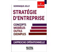 Stratégie d'entreprise Concepts, modèles, outils, exemples - 2nde édition - Dominique Jolly - Maxima - broché - Etude