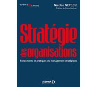 Stratégie des organisations: Fondements et pratiques du management stratégique