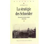 STRATEGIE DES SCHNEIDER. DU MARCHE A LA FIRME INTEGREE 1836-1914
