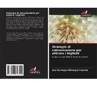 Strategie Di Comunicazione Per Attirare I Biglietti