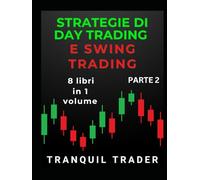 STRATEGIE DI DAY TRADING E SWING TRADING (RIVEDUTA): 8 libri in 1 volume: PARTE 2