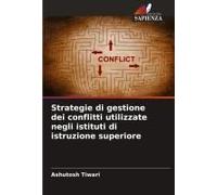 Strategie Di Gestione Dei Conflitti Utilizzate Negli Istituti Di Istruzione Superiore (Italian Edition)