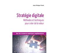 Stratégie digitale: Méthodes et techniques pour créer de la valeur
