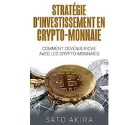 Stratégie d'Investissement en Crypto-monnaie: Comment Devenir Riche Avec les Crypto-monnaies