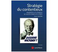 Stratégie Du Contentieux - Maximiser Les Chances De Succèes Dans Les Litiges