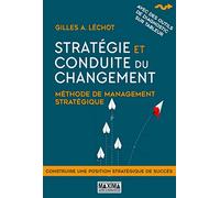 Stratégie et conduite du changement Méthode de management stratégique - 2nde édition - Gilles A. Léchot - Maxima - broché - Guide