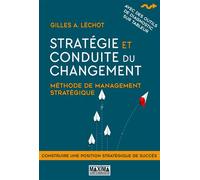 Stratégie et conduite du changement Méthode de management stratégique - 2nde édition - Gilles A. Léchot - Maxima - broché - Guide