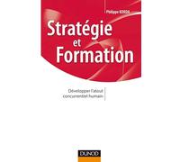 Stratégie et formation - Développer l'atout concurrentiel humain: Développer l'atout concurrentiel humain