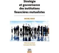 Stratégie et gouvernance des institutions financières mutualistes Michel Roux (Auteur)