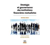 Stratégie et gouvernance des institutions financières mutualistes - Michel Roux - Revue Banque - broché - Etude