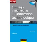 Stratégie et marketing de l'innovation technologique - 3ème édition Lancer avec succès des produits qui n'existent pas sur des marchés qui n'existent pas encore - Paul Millier - Dunod - broché - Etude