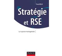Stratégie et RSE - La rupture managériale: Bâtir la stratégie à l'aune des nouvelles responsabilités sociales de l'en