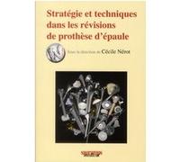 Strategie et techniques dans les revisions deprothese d'epaule Cécile Nérot (Direction), NEROT/SOFEC (Auteur)