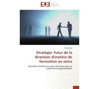 Stratégie: futur de la direction d'institut de formation en soins - BREST-G - Universitaires Europeennes - broché - Essai